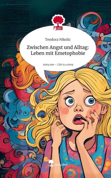 Produktbild: Zwischen Angst und Alltag: Leben mit Emetophobie. Life is a Story - story.one