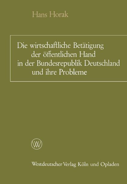 Produktbild: Die wirtschaftliche Bet&auml;tigung der &ouml;ffentlichen Hand in der Bundesrepublik Deutschland und ihre Probleme