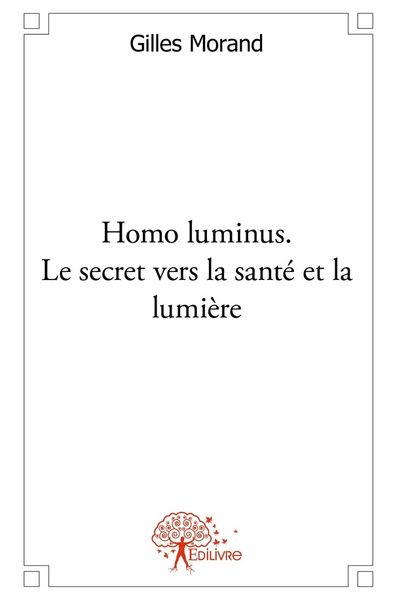 Produktbild: Homo luminus. Le secret vers la sant&eacute; et la lumi&egrave;re