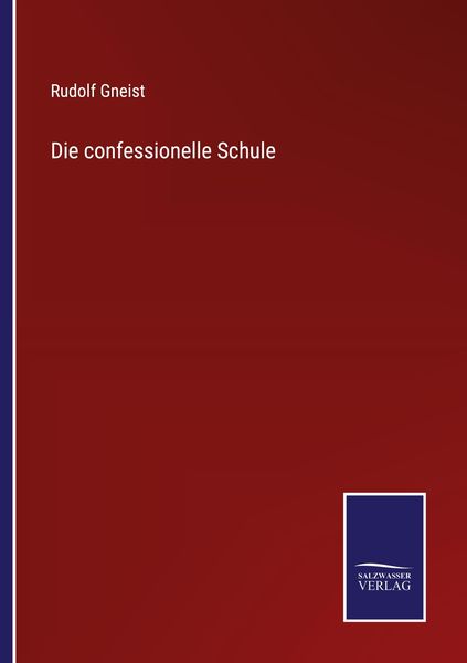 Die confessionelle Schule, Taschenbuch von Rudolf Gneist, Outlook, 9783375014926