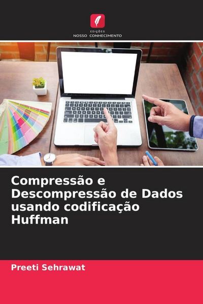Produktbild: Compress&atilde;o e Descompress&atilde;o de Dados usando codifica&ccedil;&atilde;o Huffman