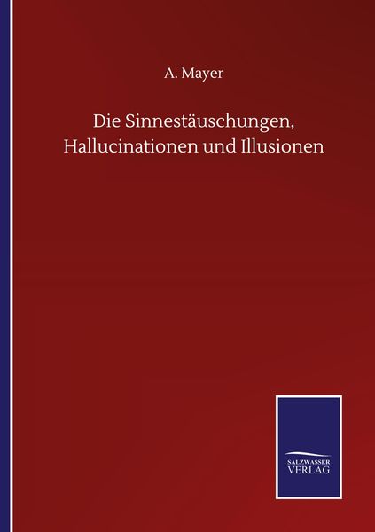 Produktbild: Die Sinnest&auml;uschungen, Hallucinationen und Illusionen