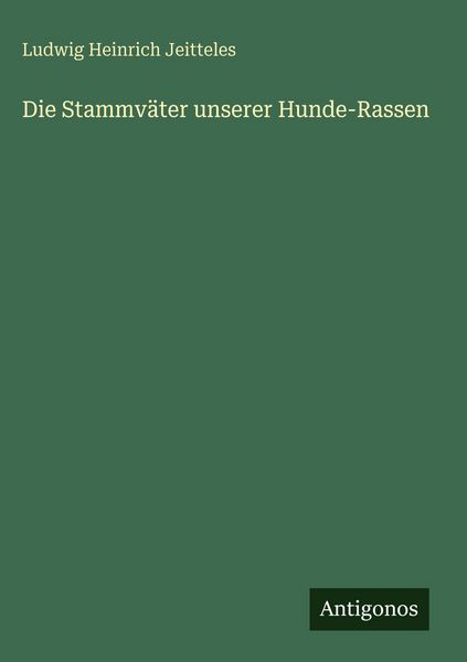 Produktbild: Die Stammv&auml;ter unserer Hunde-Rassen