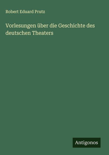 Produktbild: Vorlesungen &uuml;ber die Geschichte des deutschen Theaters