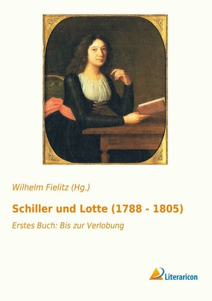 Produktbild: Schiller und Lotte (1788 - 1805)
