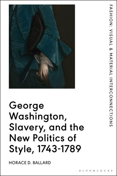 Produktbild: George Washington, Slavery, and the New Politics of Style, 1743-1789