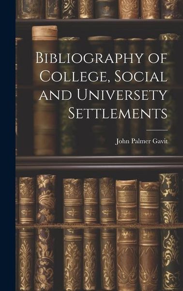 Produktbild: Bibliography of College, Social and Universety Settlements