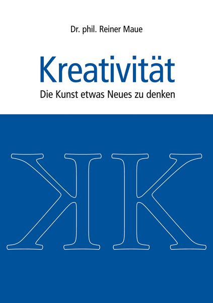 Kreativität, Taschenbuch von Reiner Maue, BoD – Books on Demand, 9783833445859