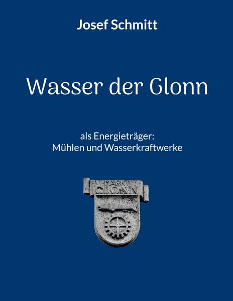 Produktbild: Wasser der Glonn als Energietr&auml;ger: M&uuml;hlen und Wasserkraftwerke
