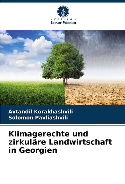 Klimagerechte und zirkuläre Landwirtschaft in Georgien, Taschenbuch von Avtandil Korakhashvili , Solomon Pavliashvili, Verlag Unser Wissen,