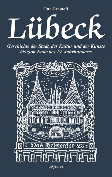 Produktbild: Grautoff, O: L&uuml;beck - Geschichte der Stadt, der Kultur und d