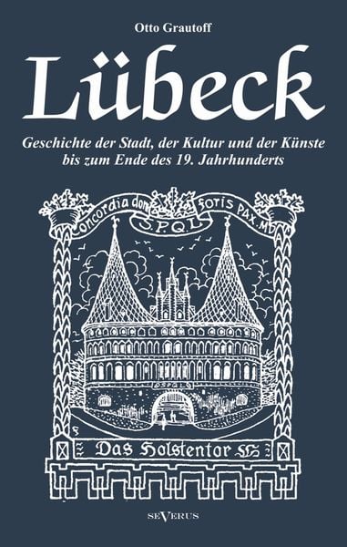 Produktbild: Grautoff, O: L&uuml;beck - Geschichte der Stadt, der Kultur und d