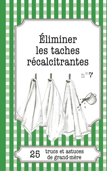 Produktbild: &Eacute;liminer les taches r&eacute;calcitrantes