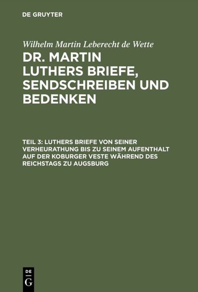 Produktbild: Luthers Briefe von seiner Verheurathung bis zu seinem Aufenthalt auf der Koburger Veste w&auml;hrend des Reichstags zu Augsburg