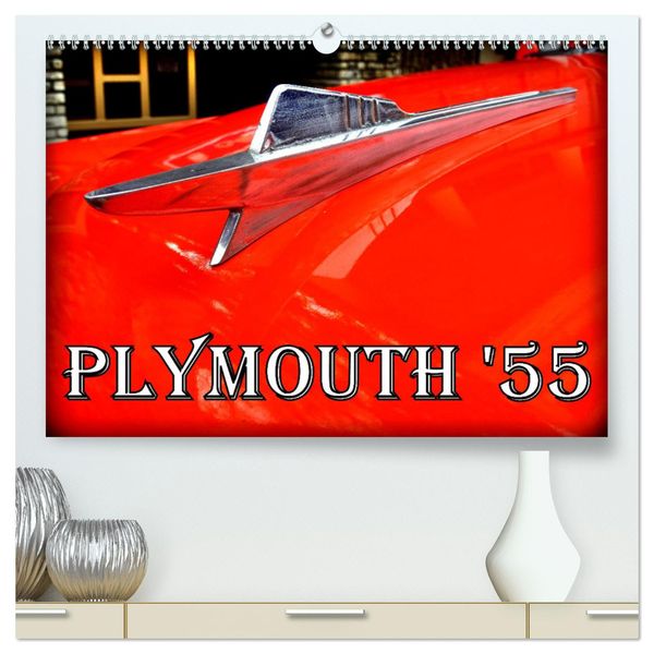 PLYMOUTH '55 (hochwertiger Premium Wandkalender 2025 DIN A2 quer), Kunstdruck in Hochglanz