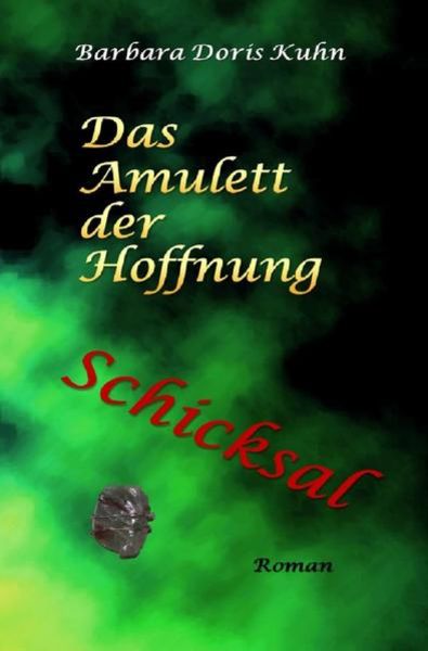 Das Amulett der Hoffnung, Taschenbuch von Barbara Doris Kuhn, Epubli, 9783746797861