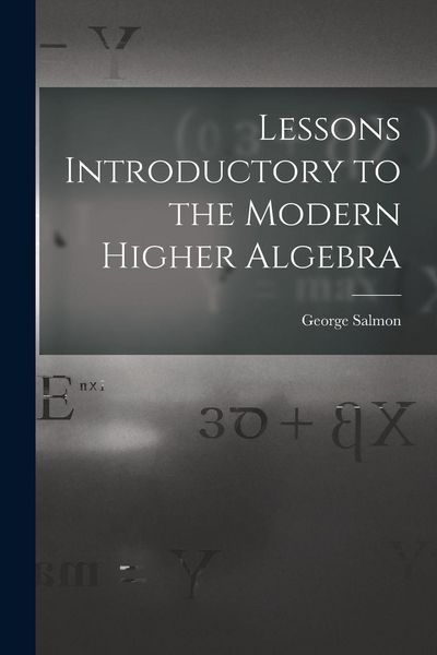Produktbild: Lessons Introductory to the Modern Higher Algebra