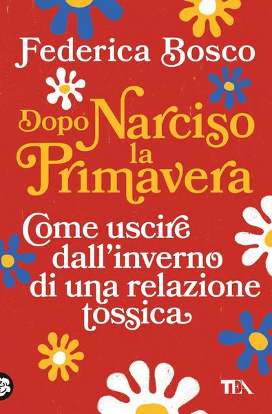 Produktbild: Dopo Narciso la primavera. Come uscire dal lungo inverno di una relazione tossica