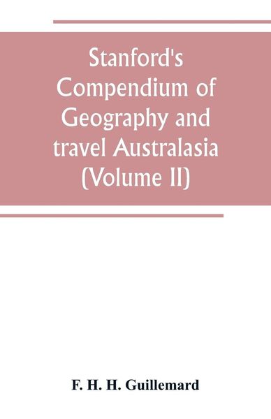 Produktbild: Stanford's Compendium of Geography and travel Australasia(Volume II) Malaysia and the Pacific archipelagoes