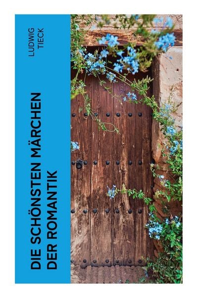 Die schönsten Märchen der Romantik, Taschenbuch von Ludwig Tieck, E-artnow, 9788027385621