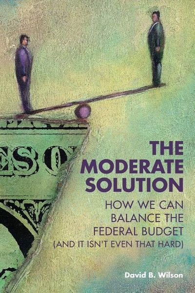 Produktbild: The Moderate Solution: How We Can Balance the Federal Budget (And It Isn't Even That Hard)