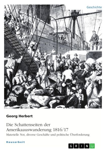 Produktbild: Die Schattenseiten der Amerikaauswanderung 1816/17. Materielle Not, diverse Gesch&auml;fte und politische &Uuml;berforderung