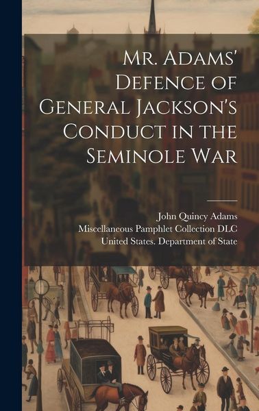Produktbild: Mr. Adams' Defence of General Jackson's Conduct in the Seminole War