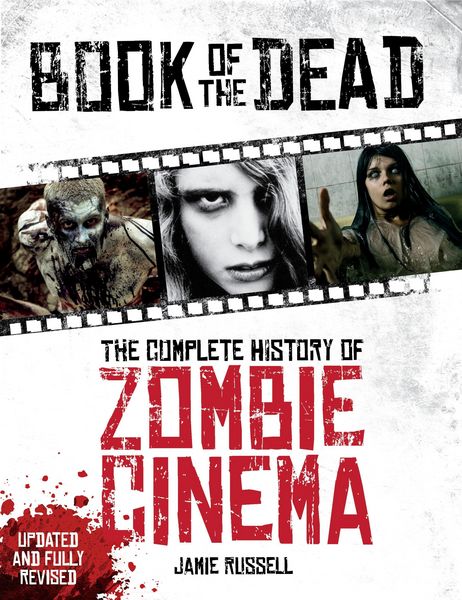 Produktbild: Book of the Dead: The Complete History of Zombie Cinema (Updated & Fully Revised Edition)