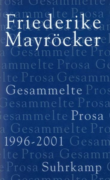 Gesammelte Prosa, Gebundene Ausgabe von Friederike Mayröcker, Suhrkamp, 978-3-518-06915-8