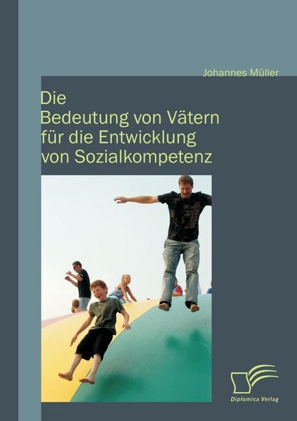 Produktbild: Die Bedeutung von V&auml;tern f&uuml;r die Entwicklung von Sozialkompetenz