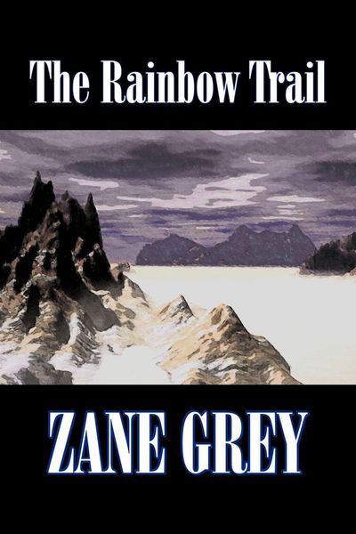 Produktbild: The Rainbow Trail by Zane Grey, Fiction, Western, Historical