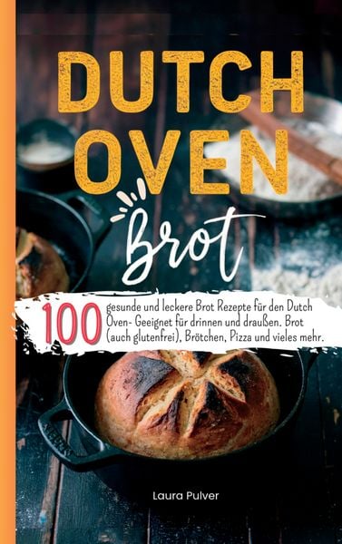 Dutch Oven Brot, Taschenbuch von Laura Pulver, Bookmundo, 9789403807072