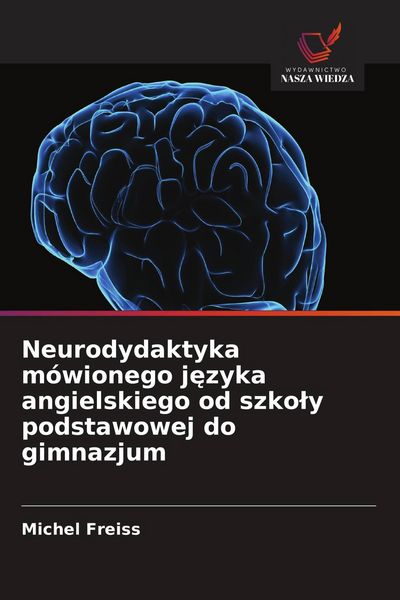 Produktbild: Neurodydaktyka m&oacute;wionego j&iquest;zyka angielskiego od szko&iquest;y podstawowej do gimnazjum