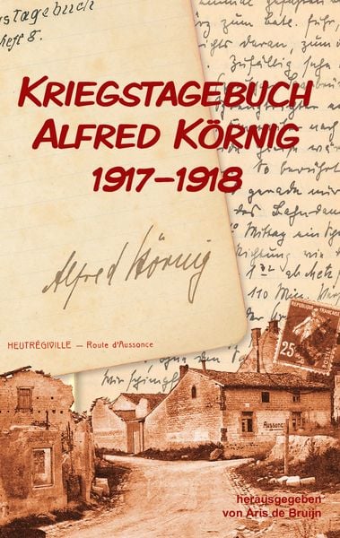 Produktbild: Kriegstagebuch Alfred K&ouml;rnig 1917-1918