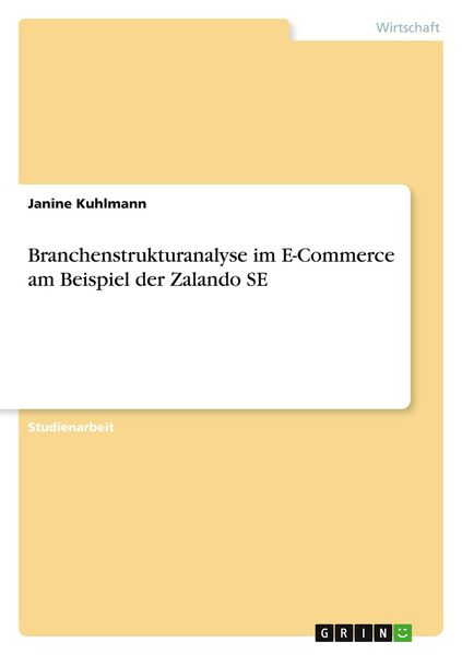 Branchenstrukturanalyse im E-Commerce am Beispiel der Zalando SE, Taschenbuch von Janine Kuhlmann, GRIN, 9783346734266