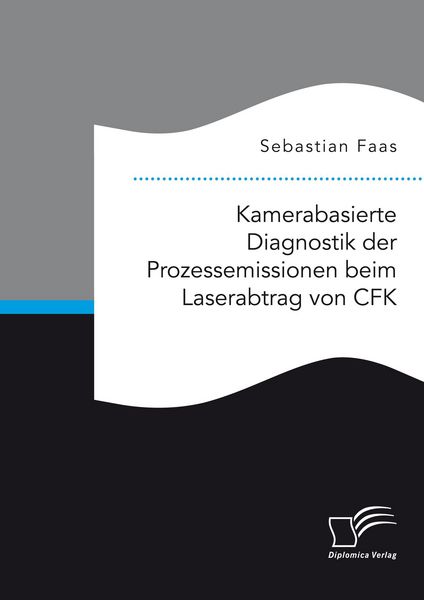Produktbild: Kamerabasierte Diagnostik der Prozessemissionen beim Laserabtrag von CFK