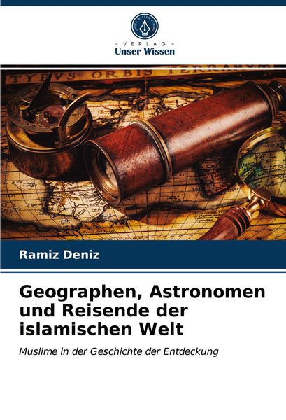 Produktbild: Geographen, Astronomen und Reisende der islamischen Welt