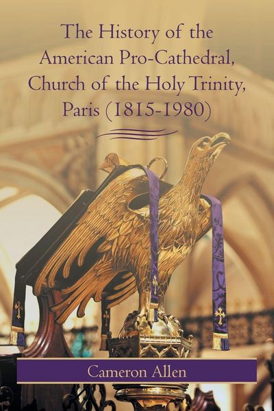 Produktbild: The History of the American Pro-Cathedral of the Holy Trinity, Paris (1815-1980)