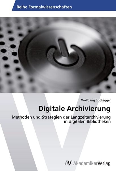 Digitale Archivierung, Taschenbuch von Wolfgang Buchegger, AV Akademikerverlag, 9783639390353