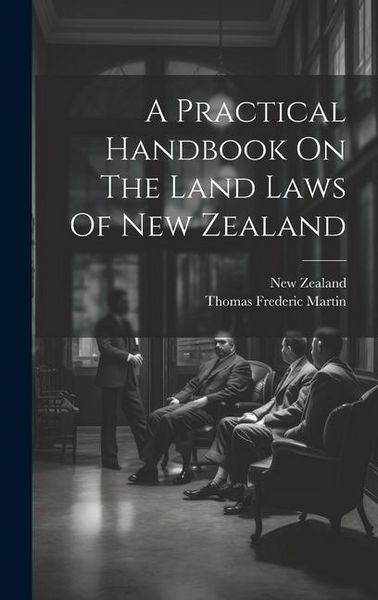 Produktbild: A Practical Handbook On The Land Laws Of New Zealand