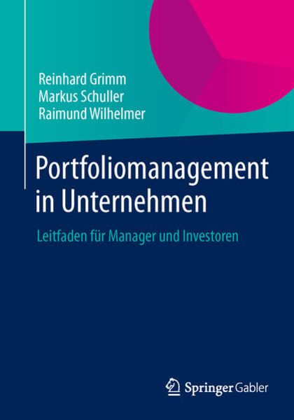 Portfoliomanagement in Unternehmen, Taschenbuch von Reinhard Grimm , Markus Schuller , Raimund Wilhelmer, Springer Fachmedien Wiesbaden GmbH,