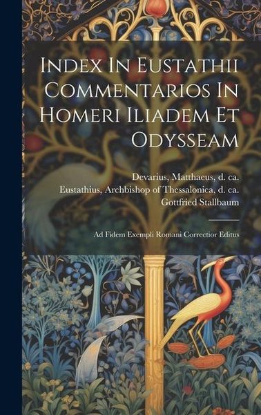 Produktbild: Index In Eustathii Commentarios In Homeri Iliadem Et Odysseam; Ad Fidem Exempli Romani Correctior Editus