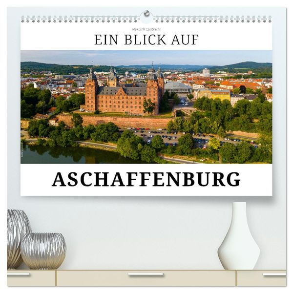 Ein Blick auf Aschaffenburg (hochwertiger Premium Wandkalender 2024 DIN A2 quer), Kunstdruck in Hochglanz