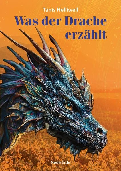 Was der Drache erzählt, Taschenbuch von Tanis Helliwell, Neue Erde, 9783890608822