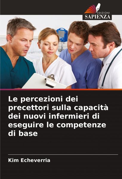 Produktbild: Le percezioni dei precettori sulla capacit&agrave; dei nuovi infermieri di eseguire le competenze di base