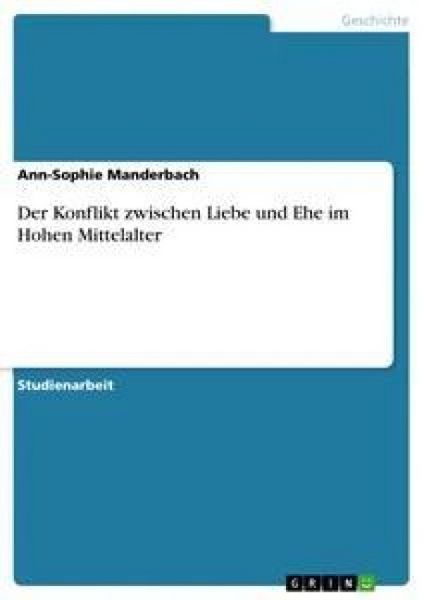Produktbild: Der Konflikt zwischen Liebe und Ehe im Hohen Mittelalter