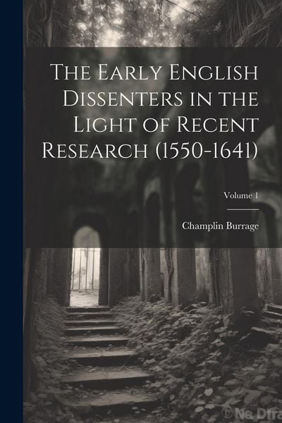 Produktbild: The Early English Dissenters in the Light of Recent Research (1550-1641); Volume 1