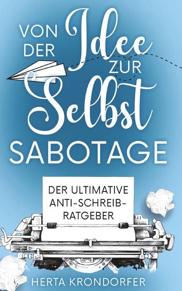Produktbild: Von der Idee zur Selbstsabotage