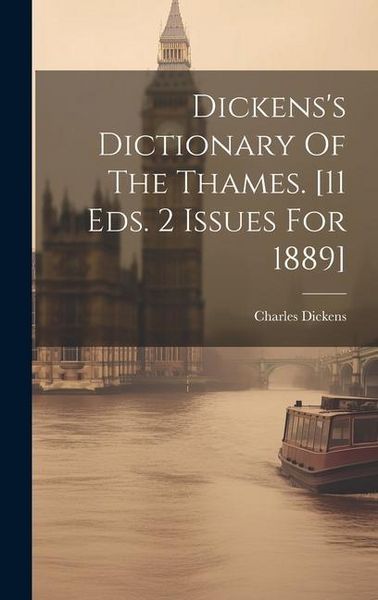 Produktbild: Dickens's Dictionary Of The Thames. [11 Eds. 2 Issues For 1889]
