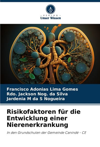 Risikofaktoren für die Entwicklung einer Nierenerkrankung, Taschenbuch von Francisco Adonias Lima Gomes , Rdo. Jackson Nog. da Silva , Jardenia M. da